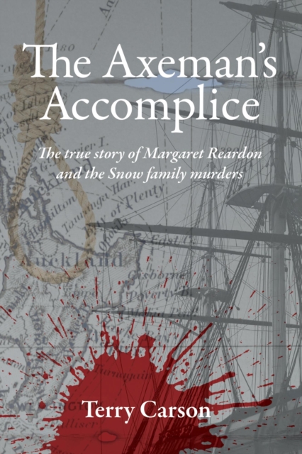 Axeman's Accomplice.  The True Story of Margaret Reardon and the Snow Family Murders