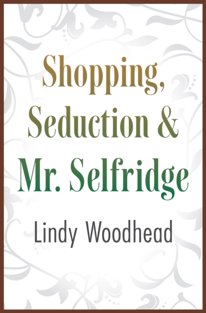 Shopping, Seduction & Mr. Selfridge