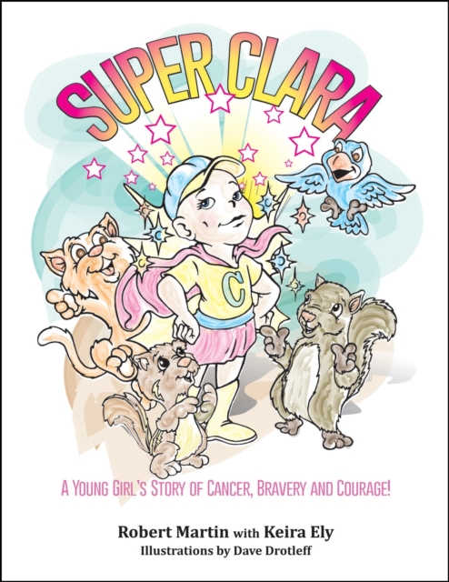 SuperClara: A Young Girl's Story of Cancer, Bravery and Courage