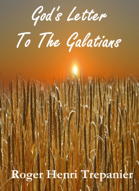 God's Letter To The Galatians