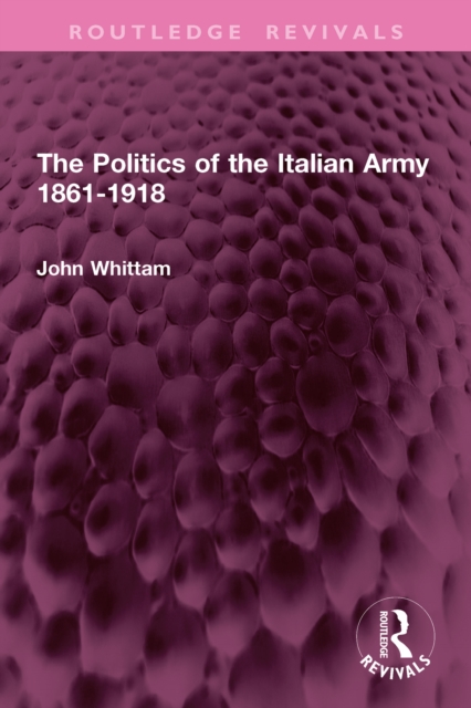Politics of the Italian Army 1861-1918