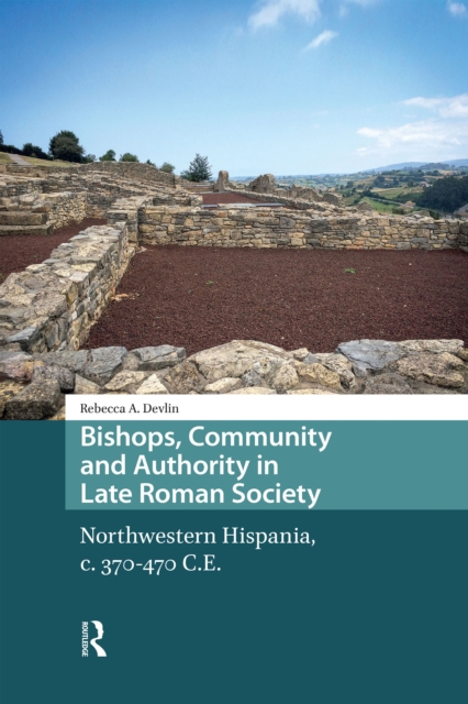 Bishops, Community and Authority in Late Roman Society