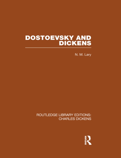 Dostoevsky and Dickens: A Study of Literary Influence (RLE Dickens)