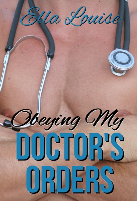 Obeying My Doctor's Orders (Book 2 of &quote;Hot For Dr. Kent&quote;)