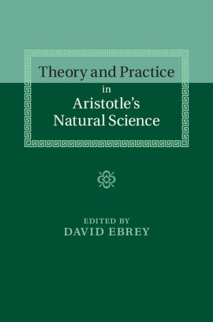 Theory and Practice in Aristotle's Natural Science