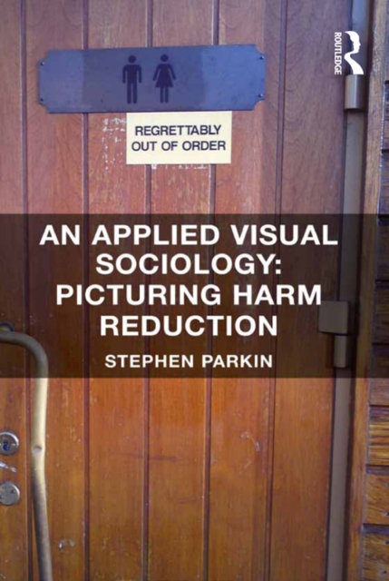 Applied Visual Sociology: Picturing Harm Reduction