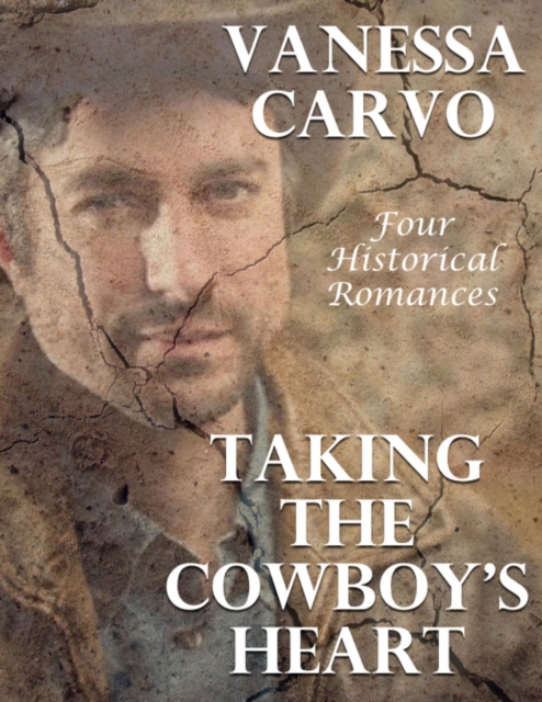 Taking the Cowboy's Heart: Four Historical Romances