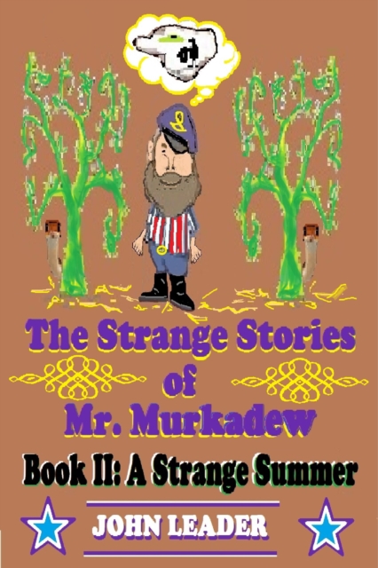 Strange Stories of Mr. Murkadew Book II: A Strange Summer