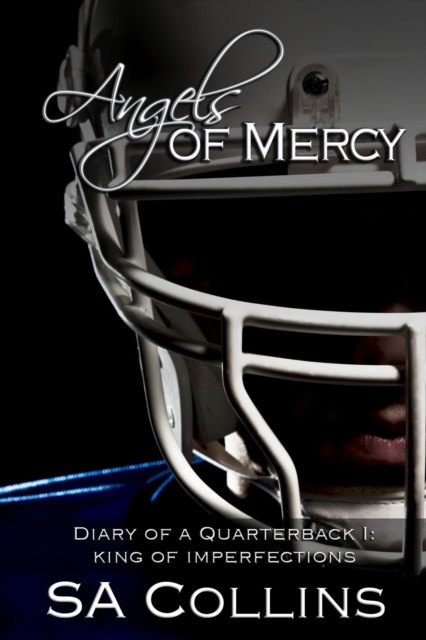 Angels of Mercy - Diary of a Quarterback - Part I: King of Imperfections