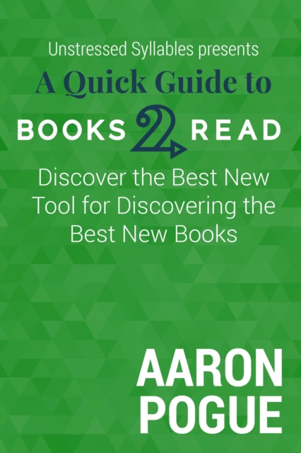 Quick Guide to Books2Read: Discover the Best New Tool for Discovering the Best New Books