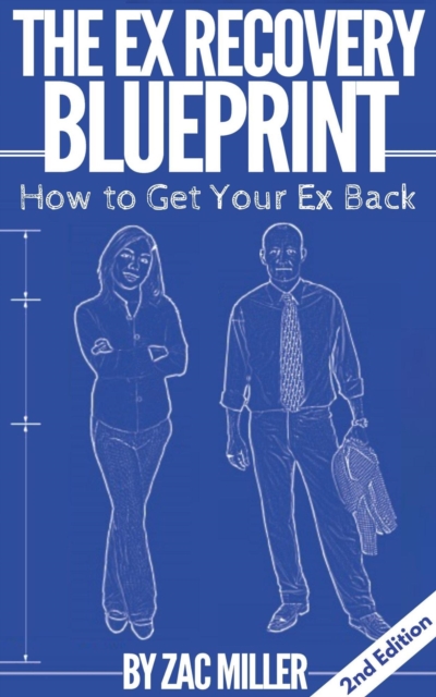 How to Get Your Ex Back: The Ex Recovery Blueprint