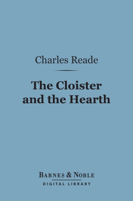 Cloister and the Hearth (Barnes & Noble Digital Library)