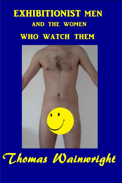 Exhibitionist Men and the Women Who Watch Them