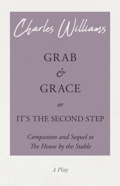 Grab and Grace or It's the Second Step - Companion and Sequel to The House by the Stable