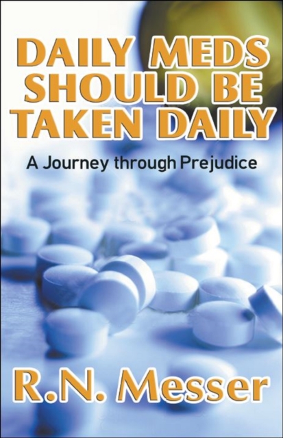 Daily Meds Should Be Taken Daily &quote;A Journey through Prejudice&quote;
