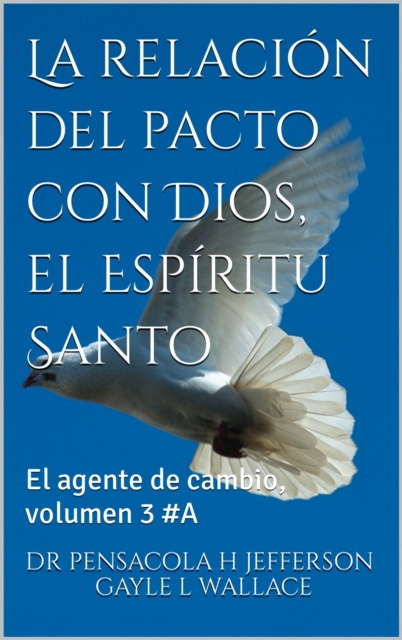 La relacion del pacto con Dios, el Espiritu Santo # 3