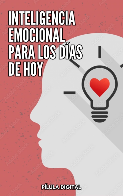 Inteligencia emocional para los días de hoy