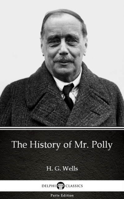 History of Mr. Polly by H. G. Wells (Illustrated)