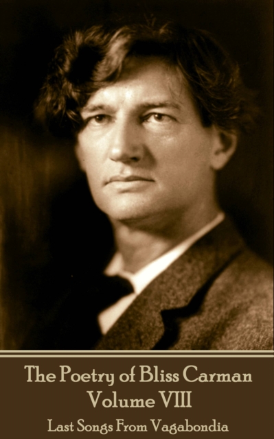 Poetry of Bliss Carman - Volume VIII