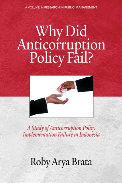 Why Did Anticorruption Policy Fail? a Study of Anticorruption Policy Implementation Failure in Indonesia
