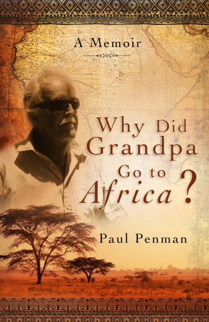 Why Did Grandpa Go to Africa? : A Memoir
