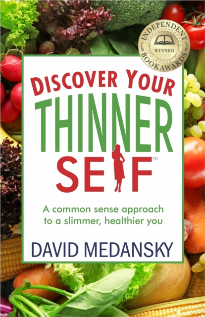 Discover Your Thinner Self: A Common-Sense Approach for a Slimmer, Healthier You