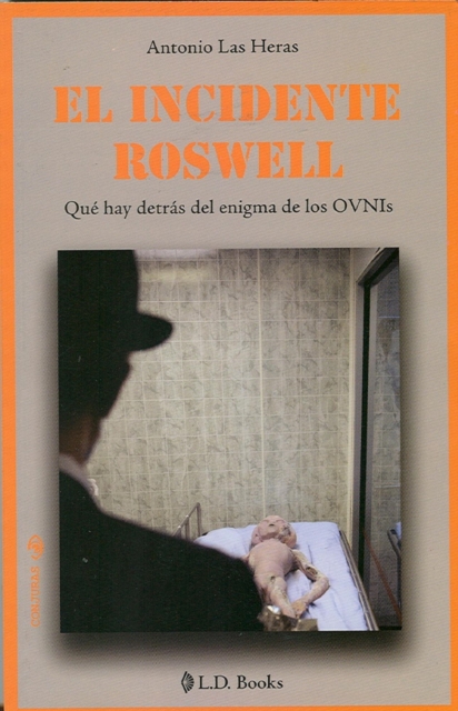 El incidente Roswell. Que hay detras del enigma de los Ovnis