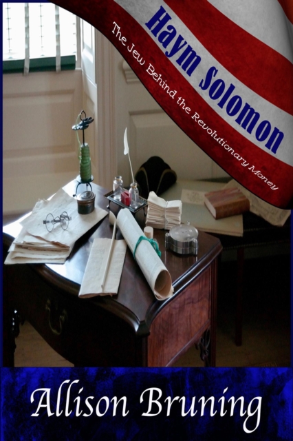 Haym Solomon: The Jew Behind the Revolutionary Money