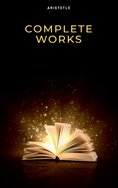 Aristotle: The Complete Works