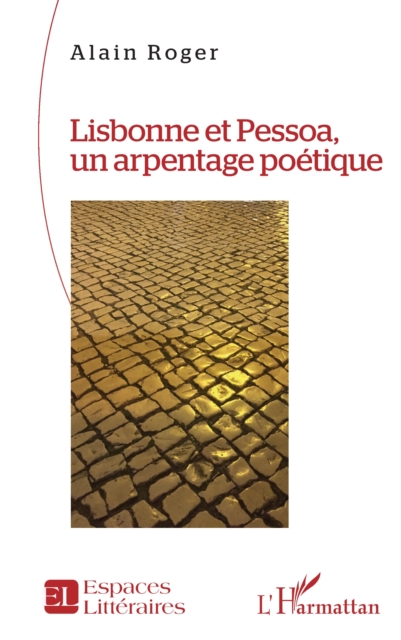 Lisbonne et Pessoa, un arpentage poetique