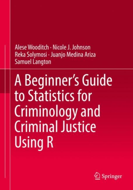 Beginner's Guide to Statistics for Criminology and Criminal Justice Using R