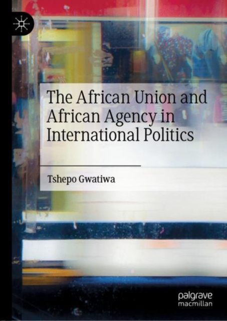 African Union and African Agency in International Politics