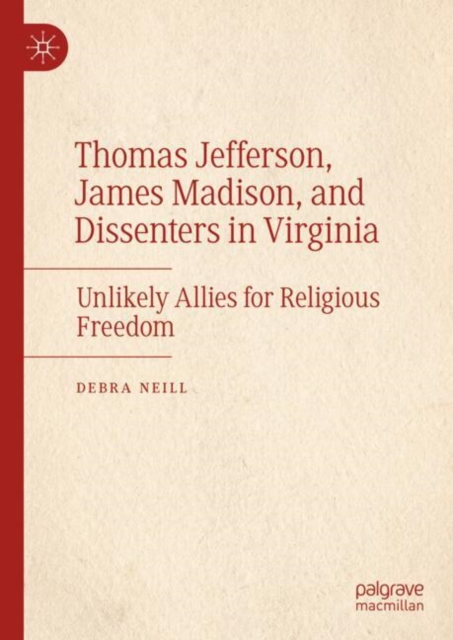 Thomas Jefferson, James Madison, and Dissenters in Virginia
