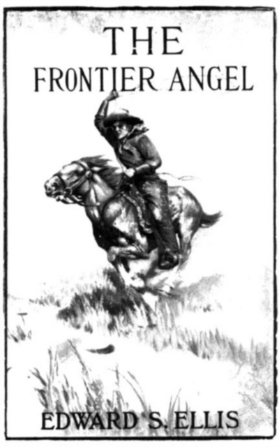 Frontier Angel: A Romance of Kentucky Rangers' Life