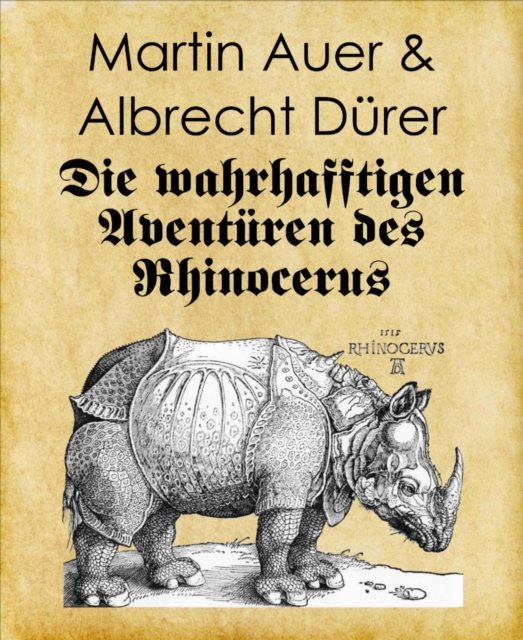 Die wahrhafftigen Aventuren des Rhinocerus