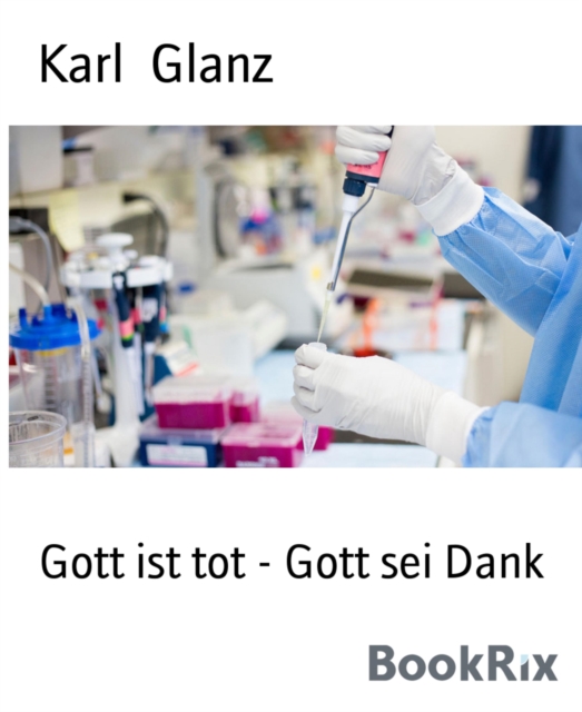 Gott ist tot - Gott sei Dank