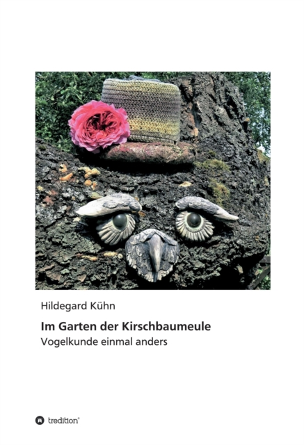 Im Garten der Kirschbaumeule - Vogelkunde einmal anders
