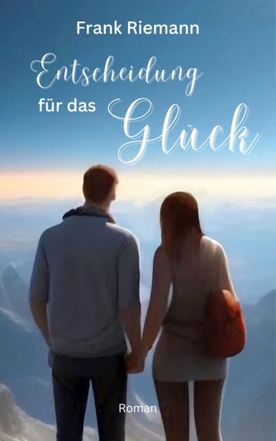 Entscheidung für das Glück