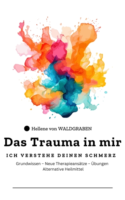 Das Trauma in mir: Ich verstehe deinen Schmerz