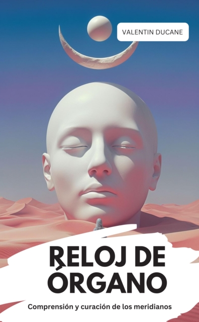 RELOJ DE ÓRGANO Comprensión y curación de los meridianos