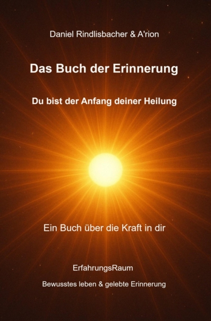 Das Buch der Erinnerung - Du bist der Anfang deiner Heilung