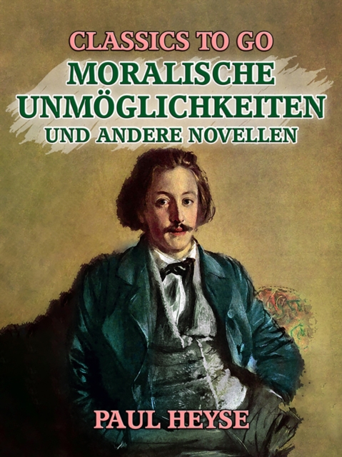 Moralische Unmöglichkeiten und andere Novellen