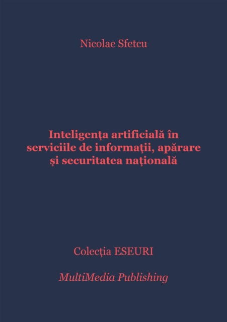 Inteligenta artificiala in serviciile de informatii, aparare si securitatea nationala
