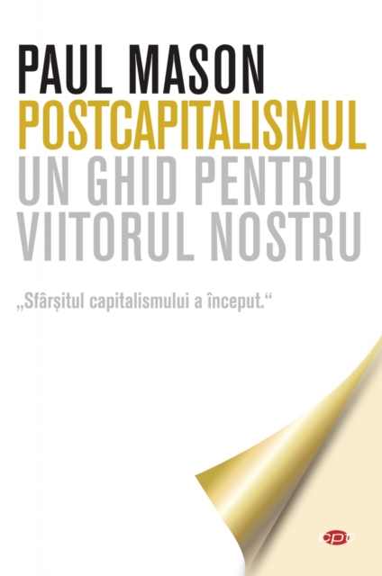 Postcapitalismul. Un ghid pentru viitorul nostru