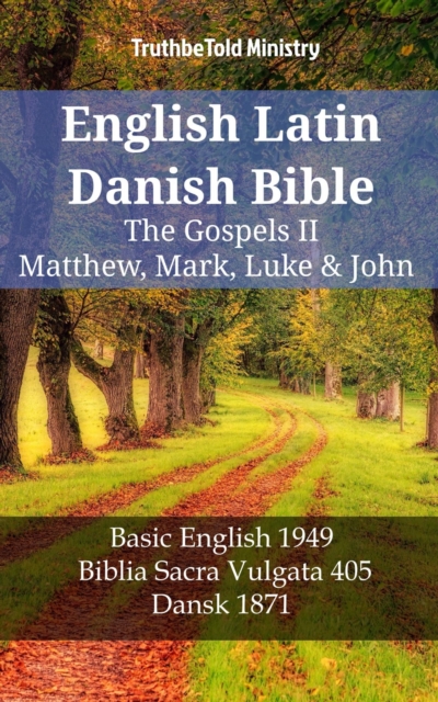 English Latin Danish Bible - The Gospels II - Matthew, Mark, Luke & John