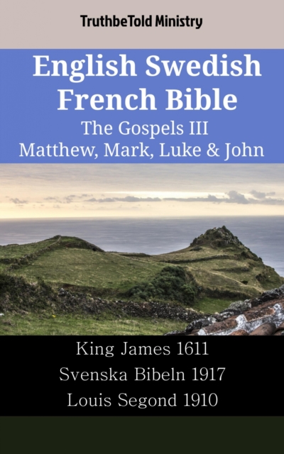 English Swedish French Bible - The Gospels III - Matthew, Mark, Luke & John