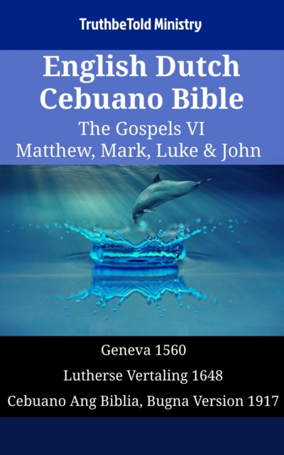 English Dutch Cebuano Bible - The Gospels VI - Matthew, Mark, Luke & John