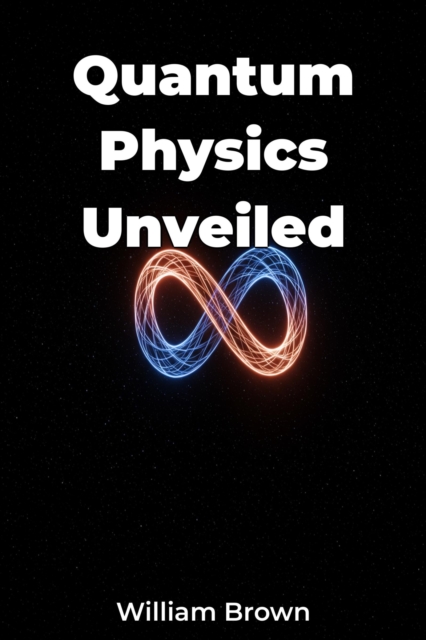 Quantum Physics Unveiled