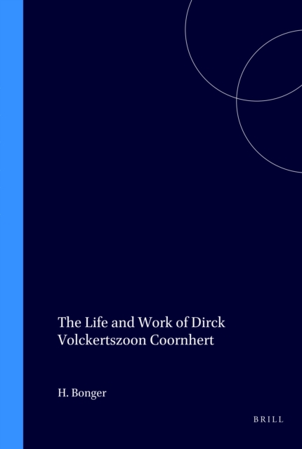 Life and Work of Dirck Volckertszoon Coornhert