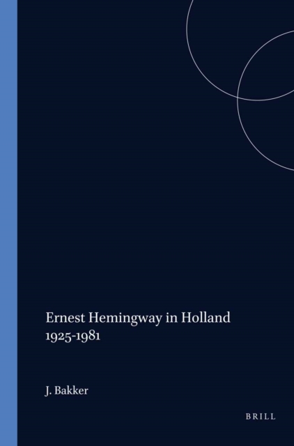 Ernest Hemingway in Holland 1925-1981